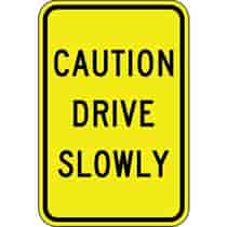 Caution Drive Slowly Sign - Yellow