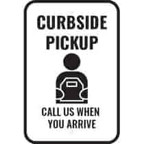 Curbside Pickup Call Us When You Arrive Sign