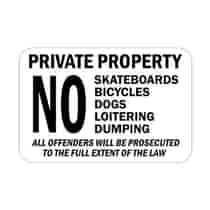 Private Property No Skateboards Bicycles Dogs Loitering Dumping All Offenders Will Be Prosecuted To The Fullest Of The Law - Black