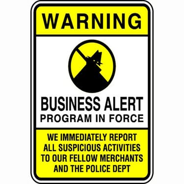 Warning Business Alert Program In Force We Immediately Report All Suspicious Activities To Our Fellow Merchants And The Police Dept.