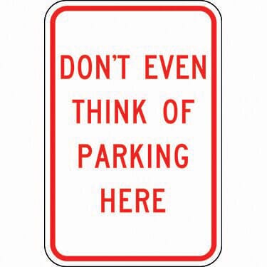 Don't Even Think of Parking Here Sign