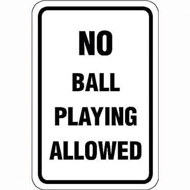 No Ball Playing Allowed Sign
