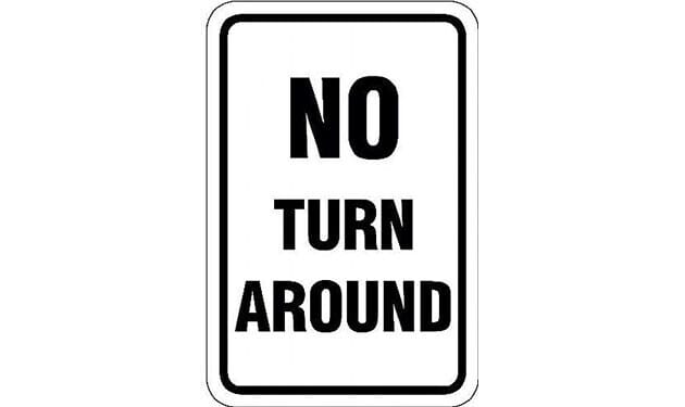 No Turn Around Sign - - TreeTop Products