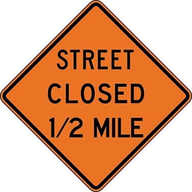 Street Closed 1/2 Mile Construction Sign
