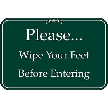 Please... Wipe Your Feet Before Entering Green Sign