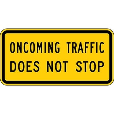 Oncoming Traffic Does Not Stop Sign